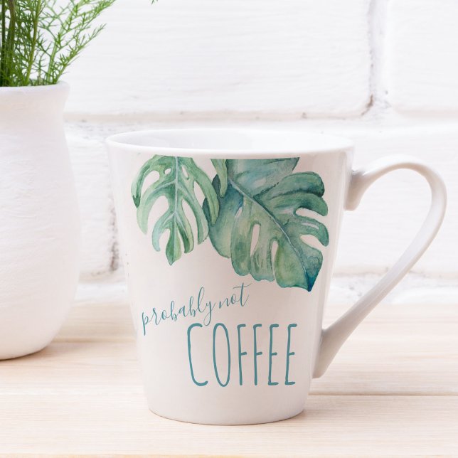 Tropical Watercolor Monstera Blätter Tasse (funny coffee mugs with watercolor monstera leaves art and the words Probably Not Coffee)