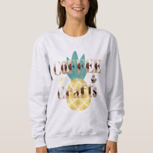 Tropische Ananas-Kaffee- und Kunsthandwerk-Typogra Sweatshirt