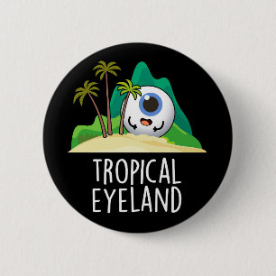 Tropisches Auge Land Funny Island Pun Dark BG Button