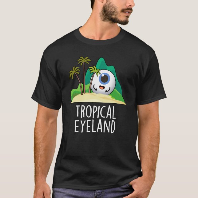 Tropisches Auge Land Funny Island Pun Dark BG T-Shirt (Vorderseite)