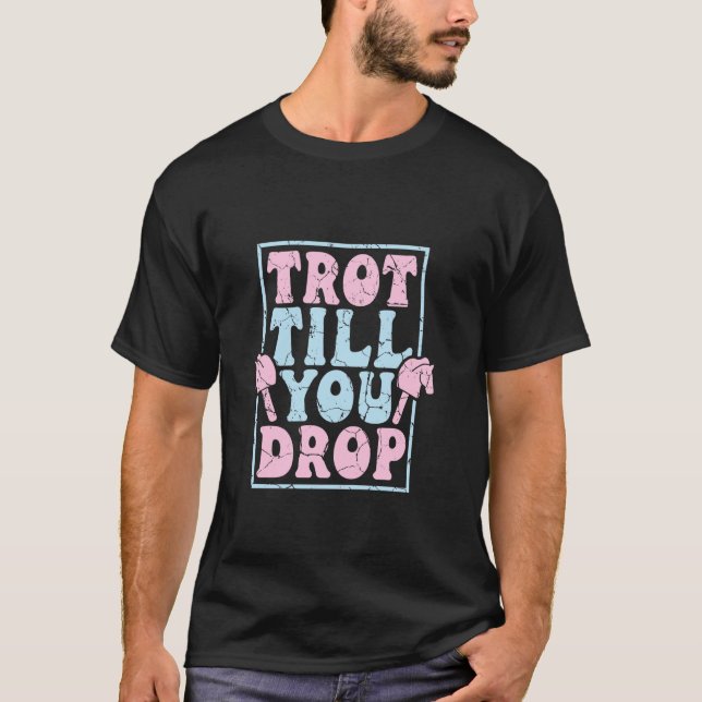 Trott bis du umfällst - Steckenpferd Reiten T-Shirt (Vorderseite)