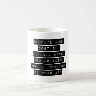 Trotz der Kosten des Lebens Kaffeetasse
