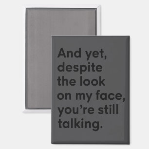 Trotz des Ausdrucks auf meinem Gesicht redest du i Magnet