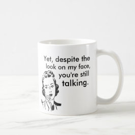 Trotz des Blickes auf meinem Gesicht sprechen Sie Tasse