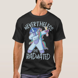 Trotzdem hat sie ihren Abschluss als Funny Unicorn T-Shirt