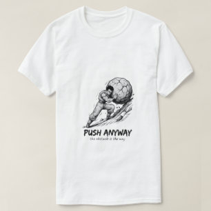 "Trotzdem schieben" Sisyphus-Mühsal-T-Shirt mit Ti T-Shirt