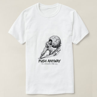 "Trotzdem schieben" Sisyphus-Mühsal-T-Shirt mit Ti T-Shirt
