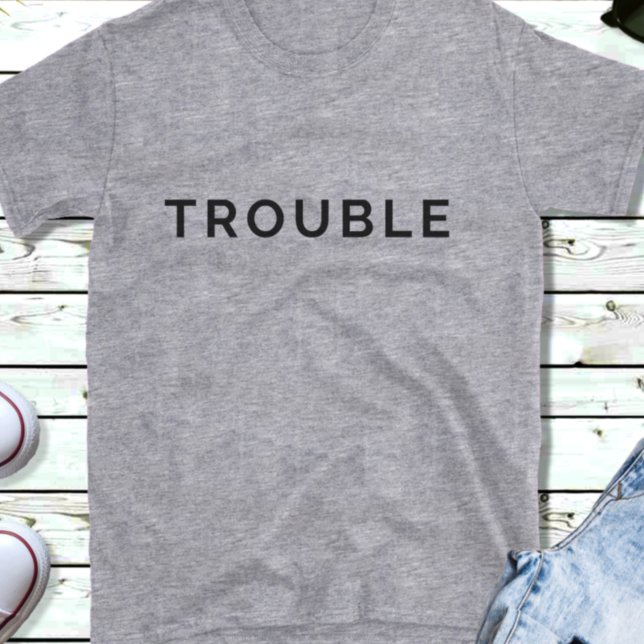 Trouble Funny Paare Black Text T - Shirt Sein (Von Creator hochgeladen)