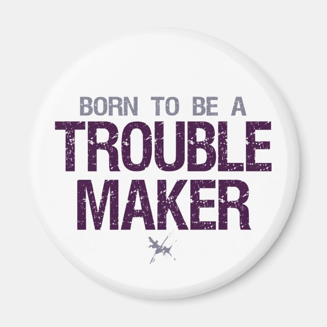 Trouble Maker Magnet (Vorne)