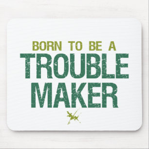 Trouble Maker mousepad