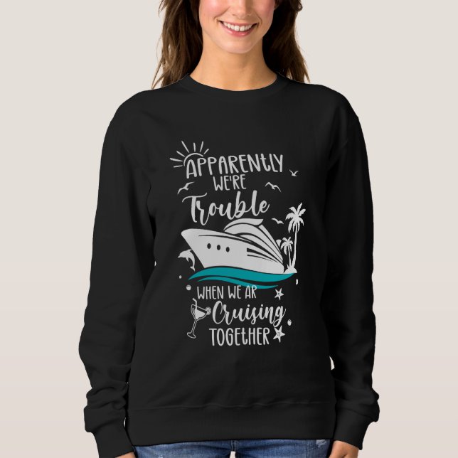 Trouble Matching Girls Cruise ship Cute Cruising   Sweatshirt (Vorderseite)