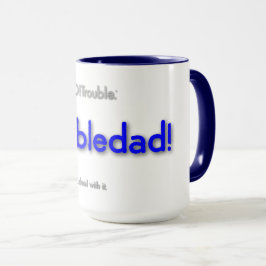 troubledad! - blau auf weiß tasse