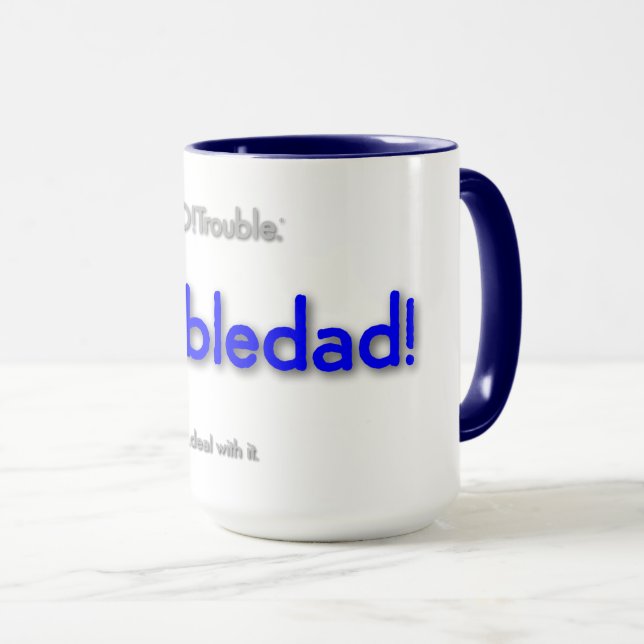 troubledad! - blau auf weiß tasse (VorderseiteRechts)