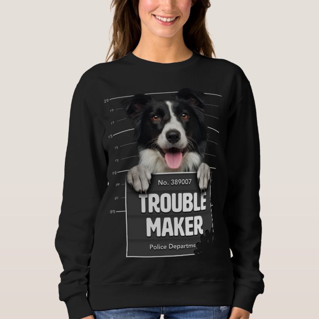 Troublemaker - Cheeky Border Collie Puppy ist Naug Sweatshirt (Vorderseite)