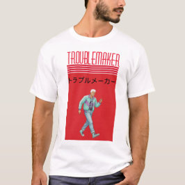Troublemaker  T-Shirt