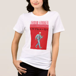 Troublemaker  Tri-Blend shirt