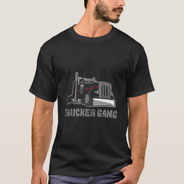 Truck Driver Big Trucking Trucker Gang T-Shirt (Vorderseite)
