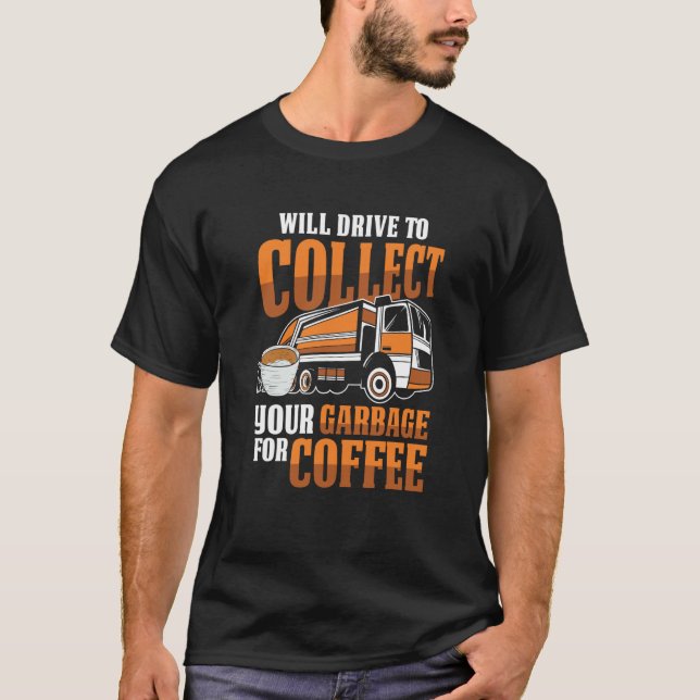 Truck Driver Coffee Rig Trucking  Trucker Garbage  T-Shirt (Vorderseite)
