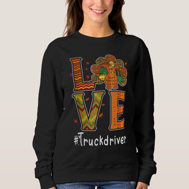 Truck Driver Love Thanksgiving Leopard Turkey Autu Sweatshirt (Vorderseite)