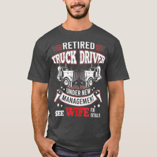 Truck Driver Retired Trucker Under New Management  T-Shirt