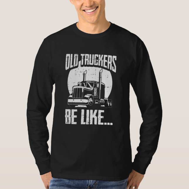 Truck Driver Trucking Rig  Old Man Trucker T-Shirt (Vorderseite)