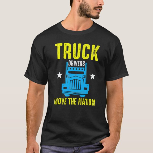 Truck Drivers Move The Nation  T-Shirt (Vorderseite)