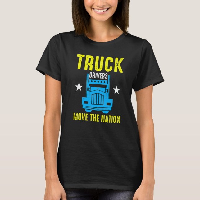 Truck Drivers Move The Nation  T-Shirt (Vorderseite)