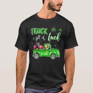 Truck Full Of Luck Happy St. Patricks Day Irish Sh T-Shirt