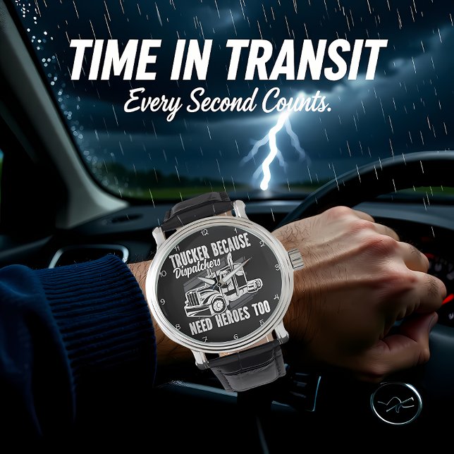 Trucker Because Dispatchers Need Heroes Armbanduhr (Von Creator hochgeladen)