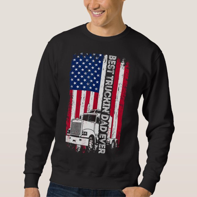 Trucker Best Truckin' Dad Ever Usa Flag Driver Fat Sweatshirt (Vorderseite)