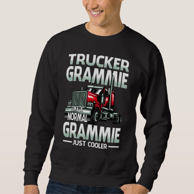 Trucker Grammie Like A Normal Grammie Just Cooler Sweatshirt (Vorderseite)
