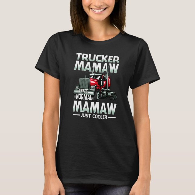Trucker Mamaw Like A Normal Mamaw Just Cooler   T-Shirt (Vorderseite)