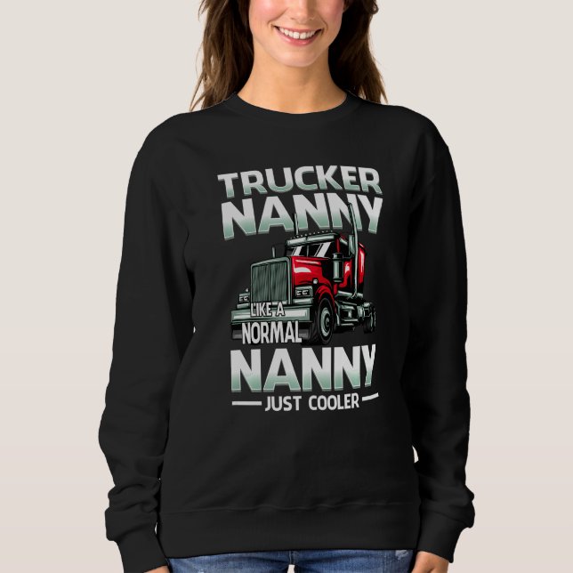 Trucker Nanny Like A Normal Nanny Just Cooler   Sweatshirt (Vorderseite)