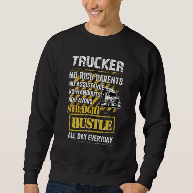 trucker No Rich Parents No Assistance No Handouts Sweatshirt (Vorderseite)