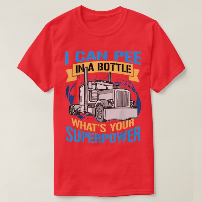 Trucker Pee In A Bottle Superpower Funny Gift T-Shirt (Design vorne)