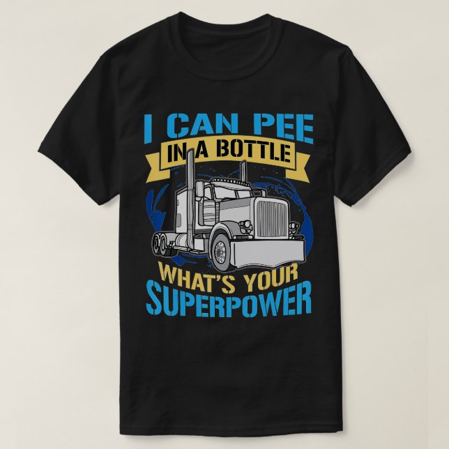 Trucker Piss in einer Flasche Superpower Funny Ges T-Shirt (Design vorne)