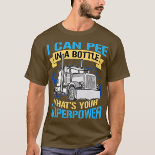 Trucker Piss in einer Flasche Superpower Funny Ges T-Shirt