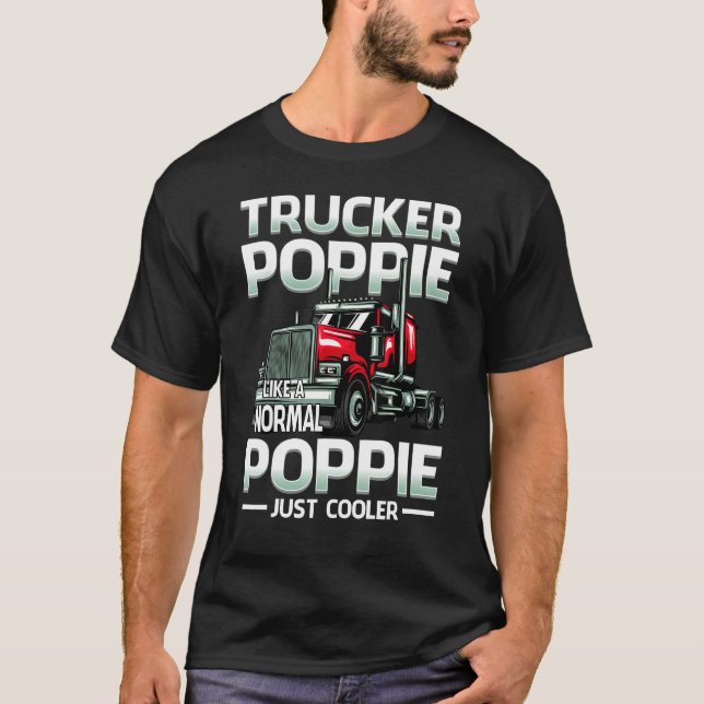 Trucker Poppie Like A Normal Poppie Just Cooler T-Shirt (Vorderseite)