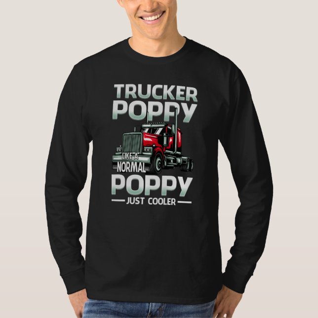 Trucker Poppy Like A Normal Poppy Just Cooler T-Shirt (Vorderseite)