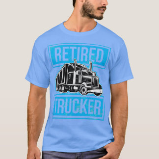Trucker Remüde Trucker Fahrer Geburtstagsgeschenk T-Shirt
