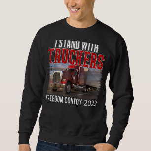 Trucker Support Ich stehe mit Truckers Freedom Con Sweatshirt