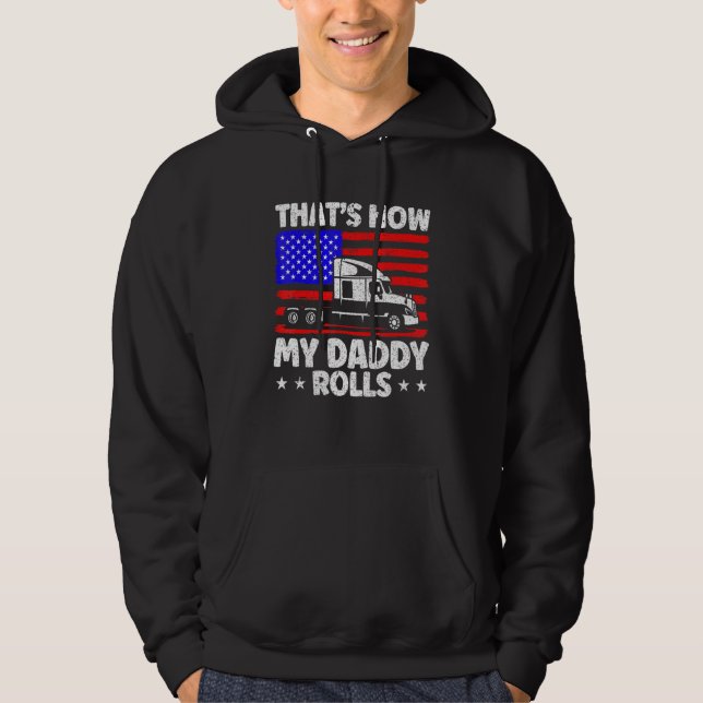 Trucker Truck Driver American Flag My Daddy Rolls  Hoodie (Vorderseite)