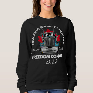 Trucking against tyranny Freedom Convoy 2022 Sweatshirt