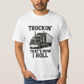 Trucking Thats how i roll T-Shirt