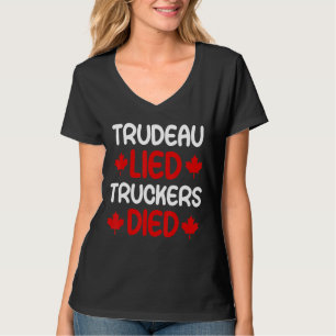 Trudeau LIED Truckers DIED Freedom Convoy 2022 Ca T-Shirt