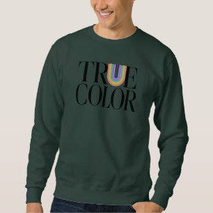 True Colors Editorial Fashion Typography Design Sweatshirt
