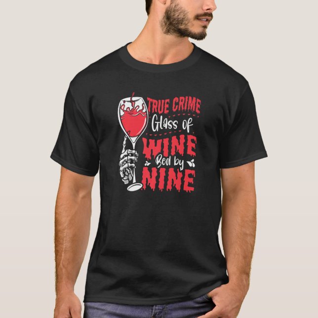 True Crime Glass Of Wine Bed By Nine True Crime   T-Shirt (Vorderseite)