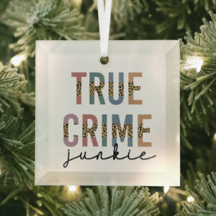 True Crime Junkie   Ermordete Kriminalitätsanzeig Ornament Aus Glas