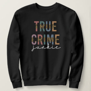 True Crime Junkie   Ermordete Kriminalitätsanzeige Sweatshirt
