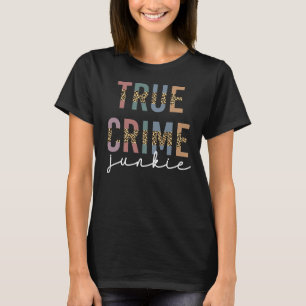 True Crime Junkie Ermordete Kriminalitätsanzeige T-Shirt